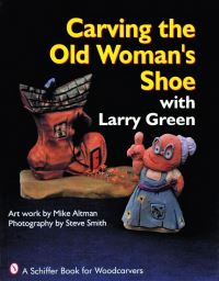 Book Cover for Carving the Old Woman's Shoe With Larry Green by Larry Green