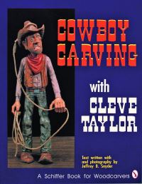 Book Cover for Cowboy Carving With Cleve Taylor by Cleve Taylor, Jeffrey B Snyder