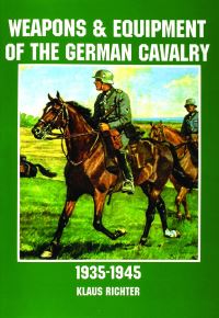 Book Cover for Weapons & Equipment of the German Cavalry, 1935-1945 by Klaus Christian Richter