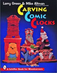 Book Cover for Carving Comic Clocks by Larry Green, Mike Altman