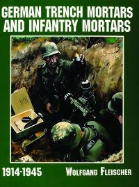 Book Cover for German Trench Mortars and Infantry Mortars, 1914-1945 by Wolfgang Fleischer