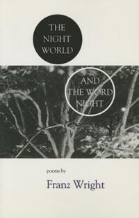 Book Cover for The Night World and the Word Night by Franz Wright