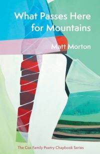 Book Cover for What Passes Here for Mountains by Matt Morton