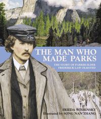 Book Cover for The Man Who Made Parks by Frieda Wishinsky, Song Nan Zhang