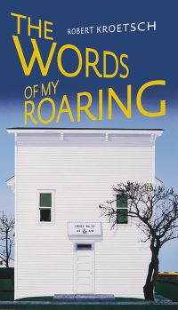 Book Cover for The Words of My Roaring by Robert Kroetsch