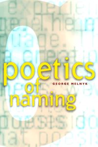 Book Cover for Poetics of Naming by George Melnyk