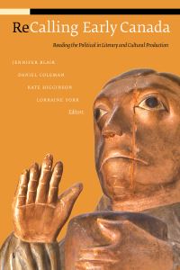Book Cover for ReCalling Early Canada by Jennifer Blair, Daniel Coleman, Kate Higginson, Lorraine York