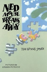 Book Cover for Ned Mouse Breaks Away by Tim WynneJones