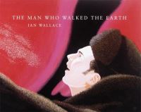 Book Cover for The Man Who Walked the Earth by Ian Wallace
