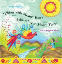 Book Cover for Talking With Mother Earth / Hablando Con Madre Tierra by Jorge Argueta