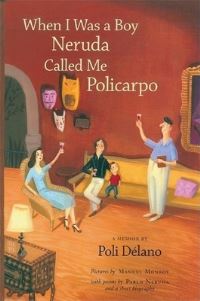 Book Cover for When I Was a Boy Neruda Called Me Policarpo by Poli Delano
