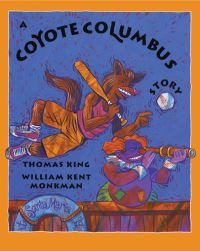 Book Cover for A Coyote Columbus Story by Thomas King, William Kent Monkman