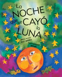 Book Cover for La Noche Que Se Cayo La Luna by Pat Mora
