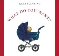 Book Cover for What Do You Want? by Lars Klinting, Maria Lundin