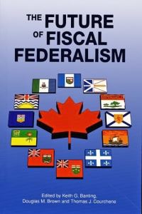 Book Cover for The Future of Fiscal Federalism by Keith G Banting, Douglas M Brown