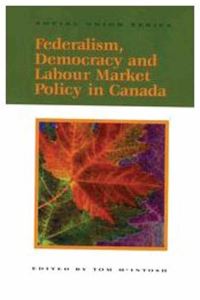 Book Cover for Federalism, Democracy and Labour Market Policy in Canada by Tom McIntosh