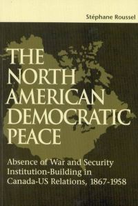 Book Cover for The North American Democratic Peace by Stéphane Roussel, Ont Queens University Kingston