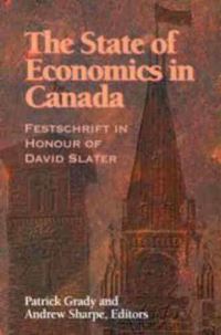 Book Cover for The State of Economics in Canada by Patrick Grady, Andrew Sharpe