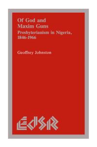 Book Cover for Of God and Maxim Guns by Geoffrey Johnston