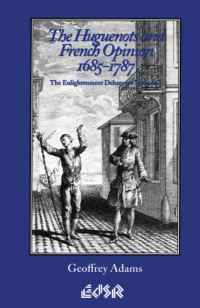 Book Cover for The Huguenots and French Opinion, 1685-1787 by Geoffrey Adams