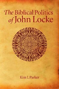 Book Cover for The Biblical Politics of John Locke by Kim Ian Parker, Canadian Corporation for Studies in Religion