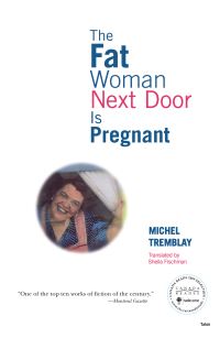 Book Cover for The Fat Woman Next Door Is Pregnant by Michel Tremblay