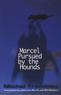 Book Cover for Marcel Pursued by the Hounds by Michel Tremblay