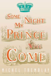 Book Cover for Some Night My Prince Will Come by Michel Tremblay