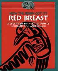 Book Cover for How the Robin Got Its Red Breast by The Sechelt Nation