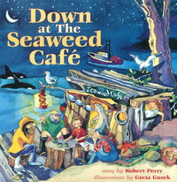Book Cover for Down at the Seaweed Cafe by Robert Perry