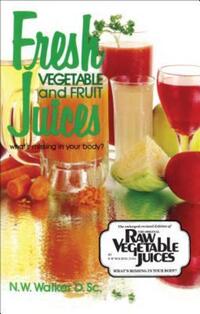 Book Cover for Fresh Vegetable and Fruit Juices by N W Walker