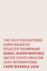Book Cover for Daniel Joseph Martinez: The Fully Enlightened Earth Radiates Disaster Triumphant by Gilbert Vicario