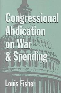 Book Cover for Congressional Abdication on War and Spending by Louis Fisher