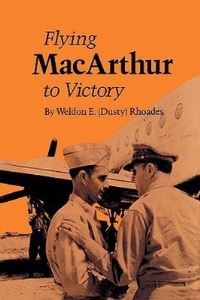 Book Cover for Flying Macarthur To Victory by Weldon E Dusty Rhoades
