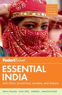 Book Cover for Fodor's Essential India by Chaya Babu, Margot Bigg, Abhishek Madhukar, Neil Munshi, Malia Politzer, Sehrish Shaban, Sonal Shah, Vandana Verma, Mark Stroud