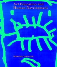 Book Cover for Art Education and Human Development by Howard Gardner, Getty Center for Education in the Arts
