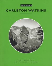 Book Cover for Carleton Watkins by Carleton E. Watkins, J. Paul Getty Museum