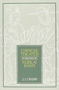 Book Cover for Chinese Theater in Days of Kublai Khan by J Crump