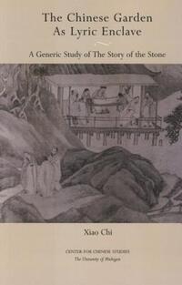Book Cover for The Chinese Garden as Lyric Enclave by Chi Xiao