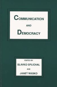 Book Cover for Communication and Democracy by Slavko Splichal, Janet Wasko