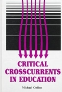Book Cover for Critical Crosscurrents in Education by Michael Collins