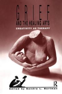 Book Cover for Grief and the Healing Arts by Sandra Bertman