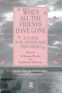 Book Cover for When All the Friends Have Gone by O Duane Weeks, Catherine Johnson