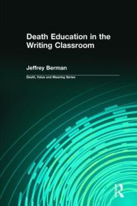 Book Cover for Death Education in the Writing Classroom by Jeffrey Berman