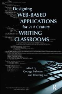 Book Cover for Designing Web-Based Applications for 21st Century Writing Classrooms by George Pullman, Baotong Gu