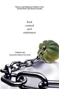 Book Cover for Food, Control, and Resistance by Tamara J Levi, Walter R EchoHawk