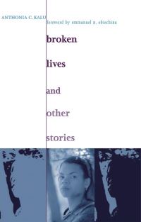 Book Cover for Broken Lives and Other Stories by Anthonia C Kalu