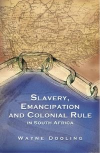 Book Cover for Slavery, Emancipation and Colonial Rule in South Africa by Wayne Dooling