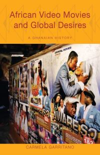 Book Cover for African Video Movies and Global Desires by Carmela Garritano