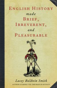 Book Cover for English History Made Brief, Irreverent, and Pleasurable by Lacey Baldwin Smith
